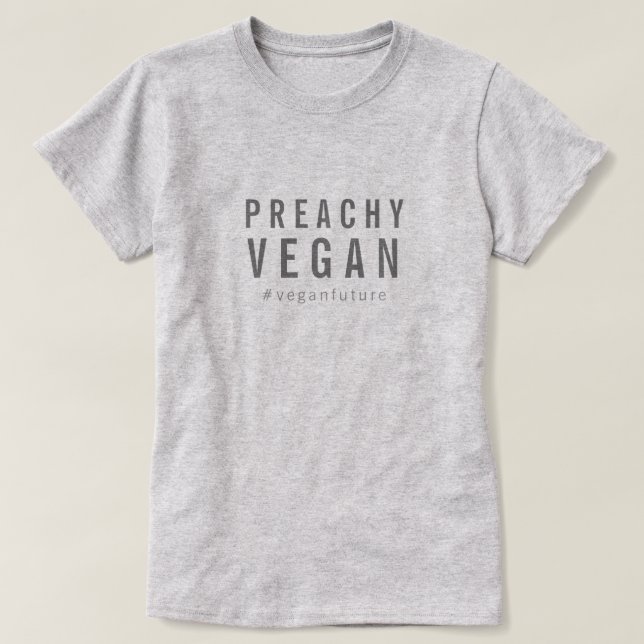 Preachy Vegan Humour Simple Minimal Typography  T-Shirt (Design Front)
