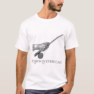 Precision In Every cast T-Shirt