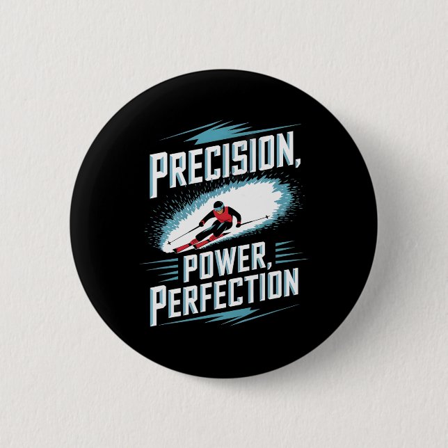 Precision Power Perfection Alpine Skiing  6 Cm Round Badge (Front)
