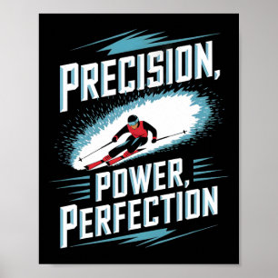 Precision Power Perfection Alpine Skiing  Poster