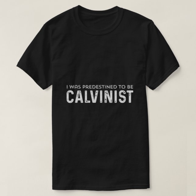 Predestined Calvinist Reformed Christians love Joh T-Shirt (Design Front)