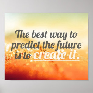 Predict The Future - Motivational Quote Poster