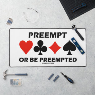 Preempt Or Be Preempted Duplicate Bridge Humour Desk Mat