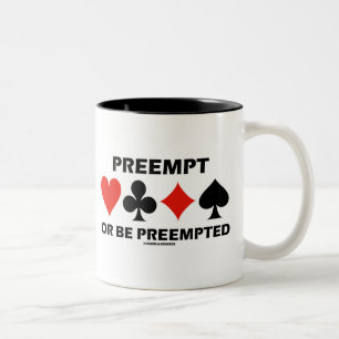 Preempt Or Be Preempted (Duplicate Bridge Humour) Two-Tone Coffee Mug