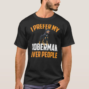 Prefer My Doberman Over People Pinscher Dog T-Shirt