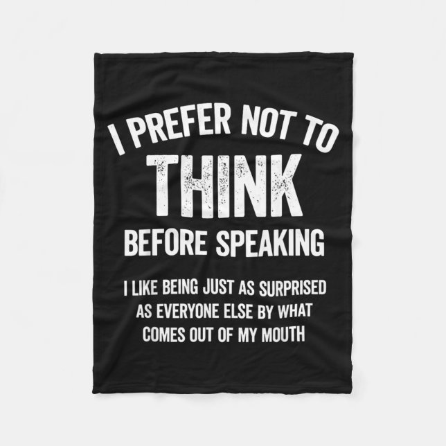 Prefer Not to Think Before Speaking Like Being As Fleece Blanket (Front)