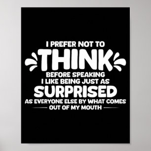 Prefer Not to Think Before Speaking Like Being As Poster
