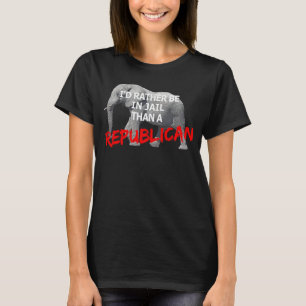 Preference To Jail Than Republican T-Shirt