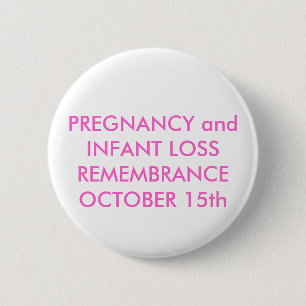 PREGNANCY and INFANT LOSS REMEMBRANCEOCTOBER 15th 6 Cm Round Badge