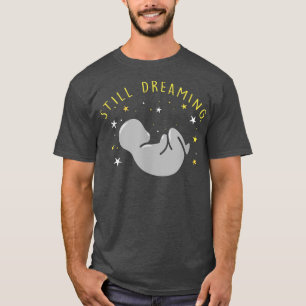 Pregnancy Announcement Still Dreaming First Baby  T-Shirt