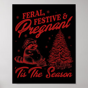 Pregnancy Christmas Feral Festive And Pregant tis Poster
