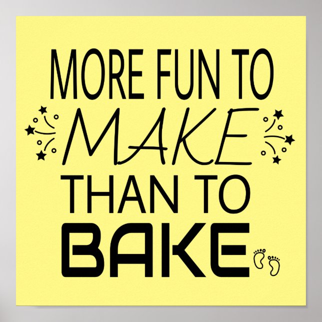 Pregnancy More Fun To Make Than Bake Humour Poster (Front)