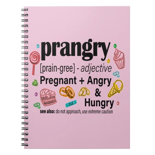 Pregnant + Angry and Hungry = Prangry Notebook (Front)