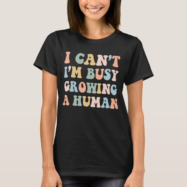 Pregnant Mum Baby Announcement I'm Busy Growing a  T-Shirt (Front)