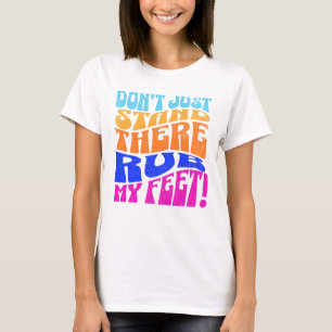 Pregnant Mum Just may ask you to Rub Her Feet. T-Shirt