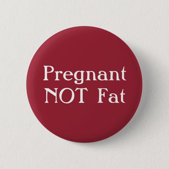Pregnant Not Fat Badge (Front)