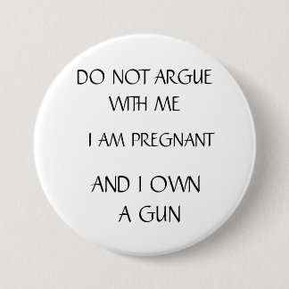 Pregnant with Gun 7.5 Cm Round Badge