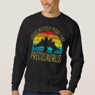 Pregosaurus Pregnancy Baby Dinosaur For Pregnant W Sweatshirt