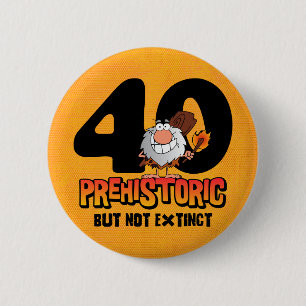 Prehistoric 40th Birthday 6 Cm Round Badge