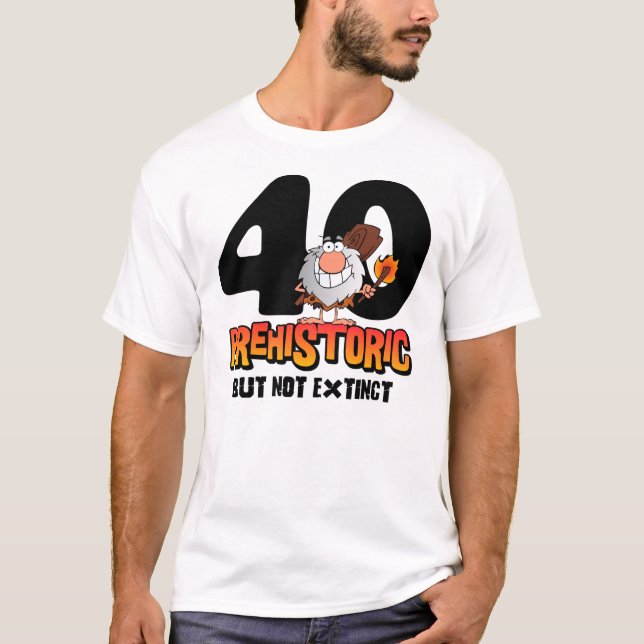 Prehistoric 40th Birthday T-Shirt (Front)