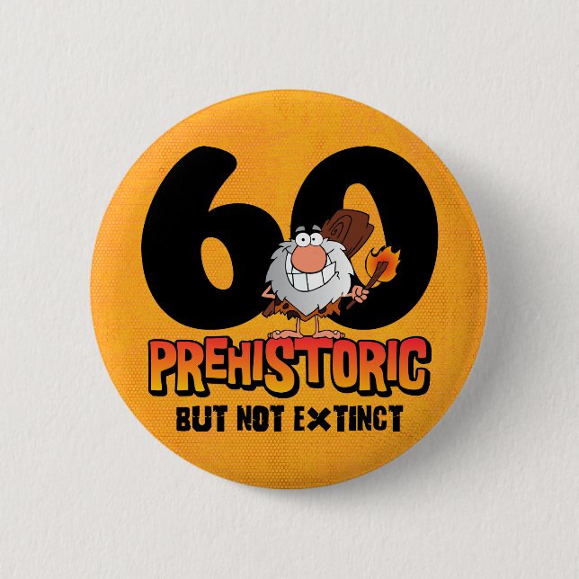 Prehistoric 60th Birthday 6 Cm Round Badge (Front)