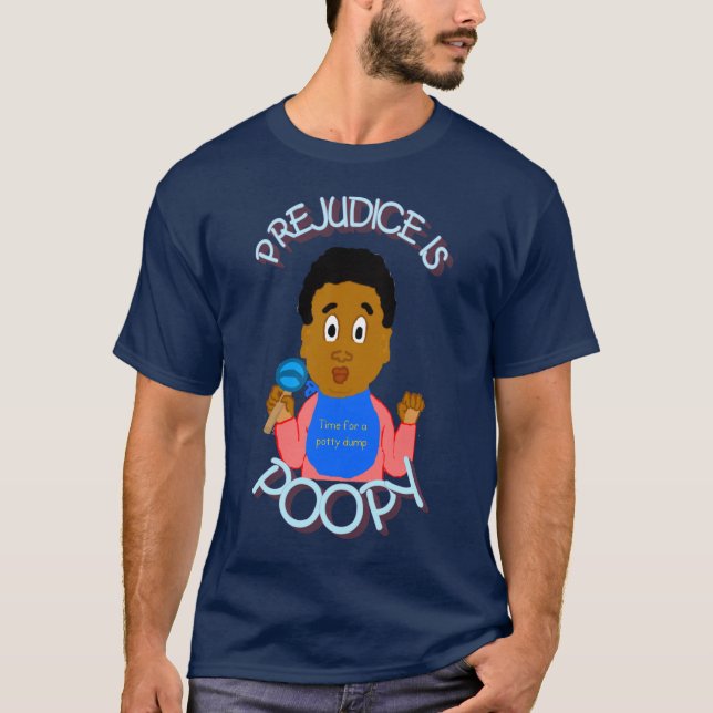 Prejudice Is Poopy Shirt (Front)