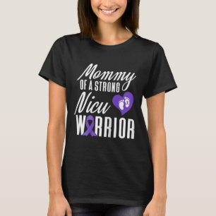 Prematurity Awareness Mummy Nicu Warrior Preemie T-Shirt