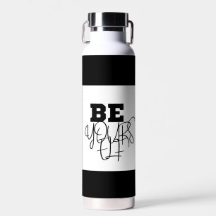 Premium Be Yourself Black & white water bottle. Bottle