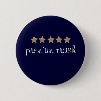 premium trash 6 cm round badge