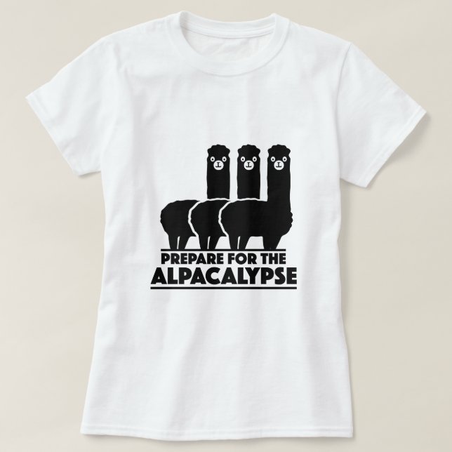 Prepare For The Alpacalypse T-Shirt (Design Front)