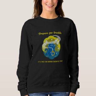 Prepare for Trouble - Human Sacrifice Ritual cat Sweatshirt