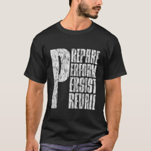Prepare Perform Persist Prevail    T-Shirt