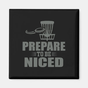 Prepare To Be Niced Disc Golf Ultimate Frisbee Magnet