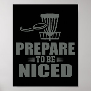 Prepare To Be Niced Disc Golf Ultimate Frisbee Poster