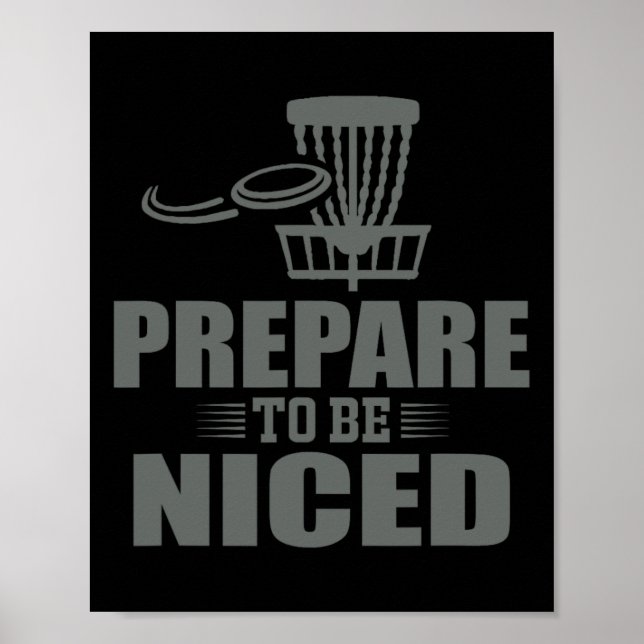 Prepare To Be Niced Disc Golf Ultimate Frisbee  Poster (Front)