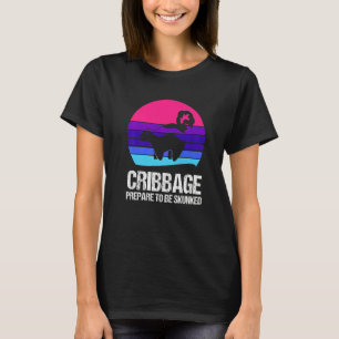 Prepare to be skunked Cribbage T-Shirt