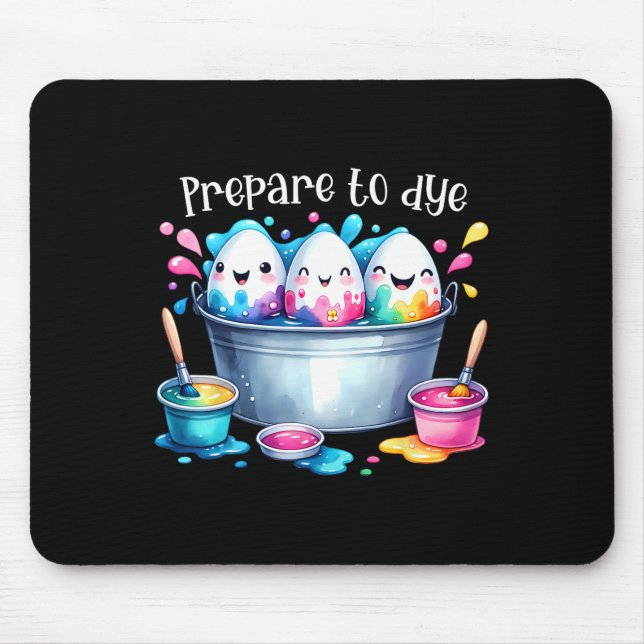 Prepare To Dye Easter Egg Colouring Funny Easter H Mouse Mat (Front)