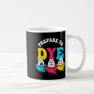 Prepare to dye funny boys easter egg hunting kids coffee mug