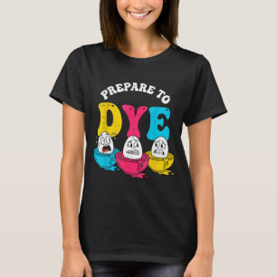 Prepare to dye funny boys easter egg hunting kids T-Shirt
