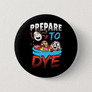 Prepare To Dye Funny Easter Egg 6 Cm Round Badge
