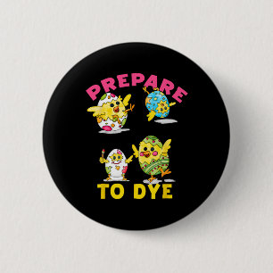 Prepare To Dye Funny Easter Egg Chicks Colourful H 6 Cm Round Badge