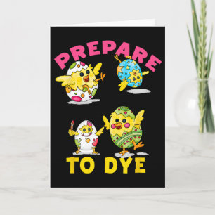 Prepare To Dye Funny Easter Egg Chicks Colourful H Card
