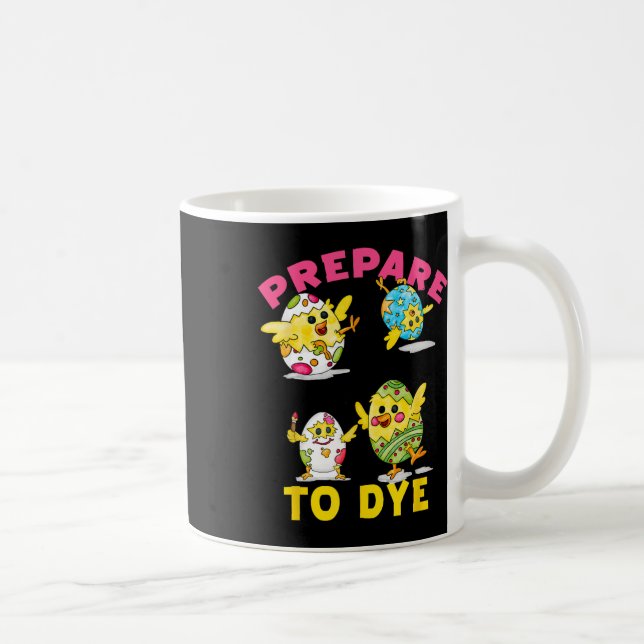 Prepare To Dye Funny Easter Egg Chicks Colourful H Coffee Mug (Right)