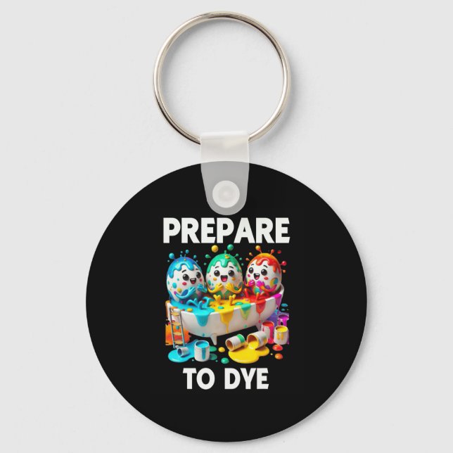 Prepare To Dye Funny Easter Egg Dyeing Eggs Tee Me Key Ring (Front)