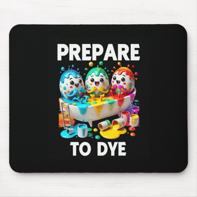 Prepare To Dye Funny Easter Egg Dyeing Eggs Tee Me Mouse Mat (Front)