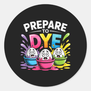 Prepare to Dye Funny Easter for Men Women Retro Classic Round Sticker