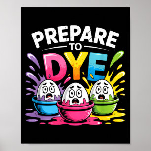 Prepare to Dye Funny Easter for Men Women Retro Poster