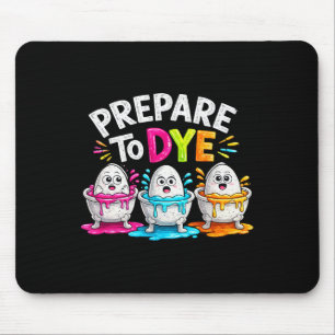 Prepare To Dye Funny Easter Paint Painting Eggs Vi Mouse Mat