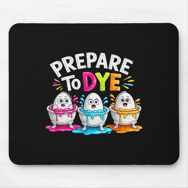 Prepare To Dye Funny Easter Paint Painting Eggs Vi Mouse Mat (Front)