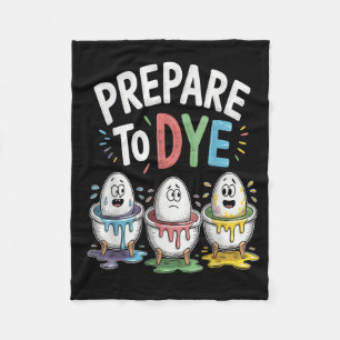 Prepare To Dye Funny Easter Sunday Egg Hunting Men Fleece Blanket